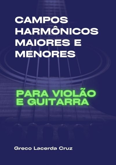 Capa Campos Harmônicos Maiores e Menores Violão e Guitarra Capa Campos Harmônicos Maiores e Menores Violão e Guitarra
